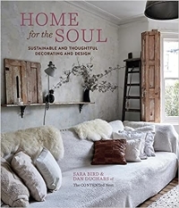 Дом за душата: Устойчиво и обмислено декориране и дизайн от Сара Бърд